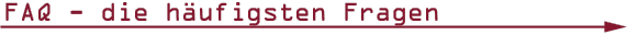 FAQ - die h&auml;ufigsten Fragen